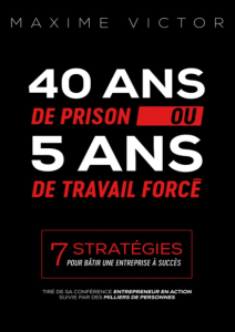 40 ans de Prison ou 5 ans de Travail forcé (French Edition)