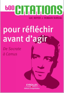 600 citations pour réfléchir avant dagir - De Socrate à Camus