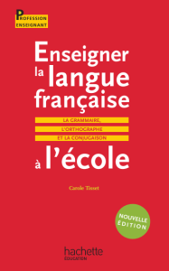 Enseigner la langue française à lécole - La grammaire, le vocabulaire et la conjugaison