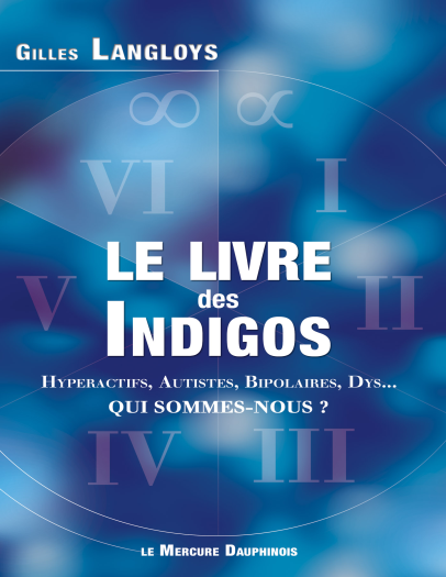 Le livre des Indigos - Hyperactifs, Autistes, Bipolaires, Dys... - Qui sommes-nous