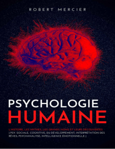 Psychologie humaine L’histoire, les mythes, les grands noms et leurs découvertes